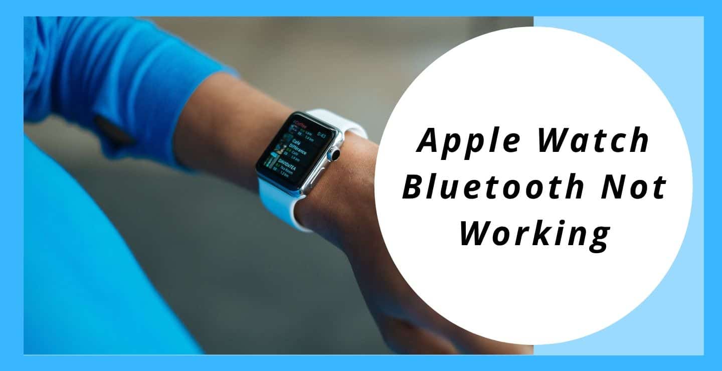 Apple Watch Bluetooth Not Working Let S Fix Phone Gnome