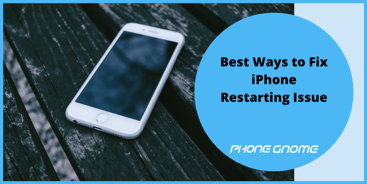 Best Ways To Fix "iPhone Keeps Restarting" Issue - Phone Gnome