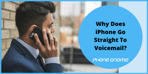 Why Does IPhone Goes Straight To Voicemail? | Phone Gnome