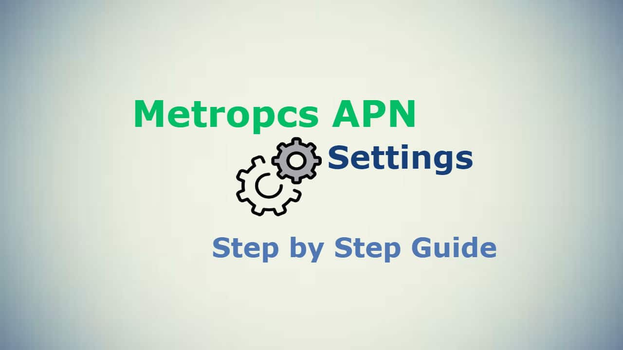 Metropcs APN Settings 2021 [3G, 4G & 5G Guide] PhoneGnome
